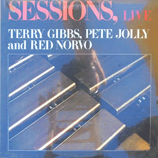 Terry Gibbs, Pete Jolly and Red Norvo - Sessions, Live